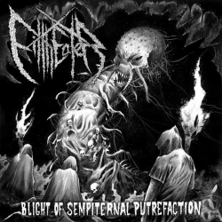 FILTHEATER - Blight of Sempiternal Putrefaction